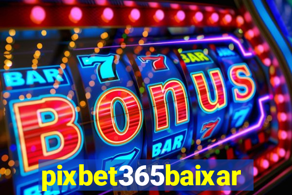 pixbet365baixar