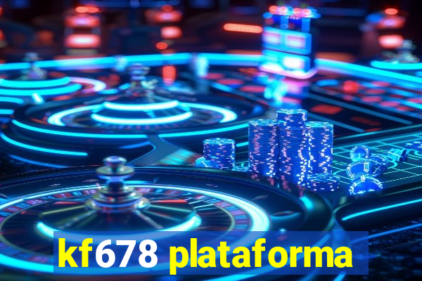 kf678 plataforma