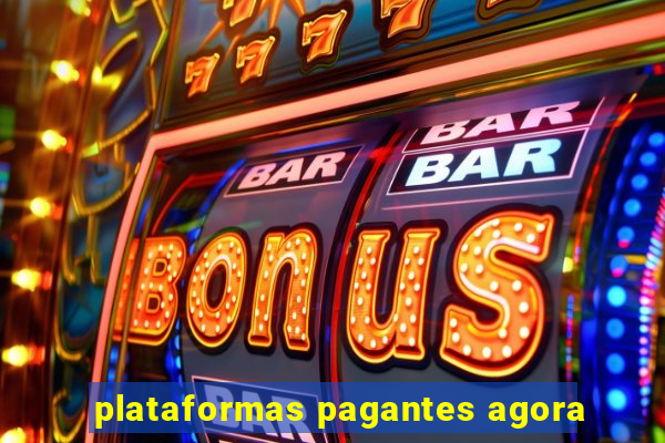 plataformas pagantes agora