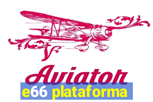 e66 plataforma
