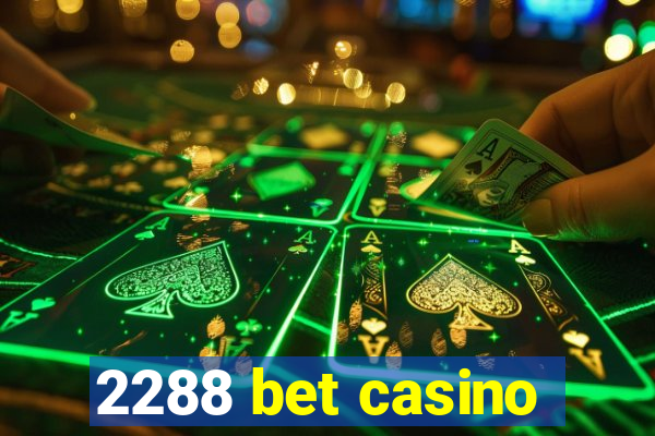 2288 bet casino