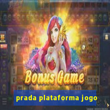 prada plataforma jogo