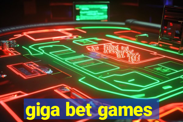 giga bet games