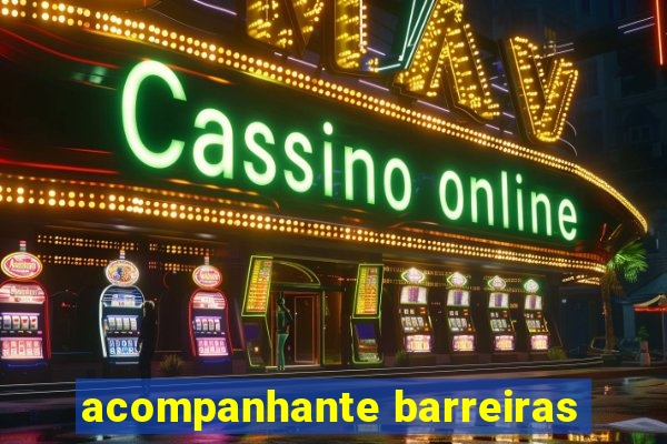 acompanhante barreiras