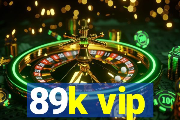 89k vip
