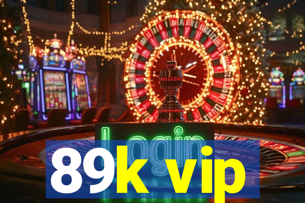 89k vip