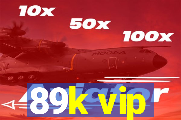 89k vip