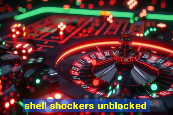 shell shockers unblocked