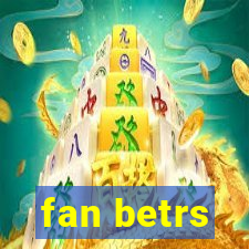 fan betrs