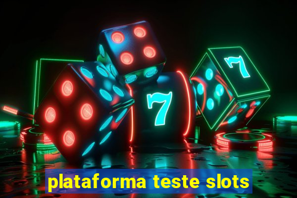 plataforma teste slots