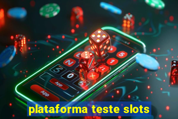 plataforma teste slots