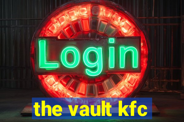 the vault kfc