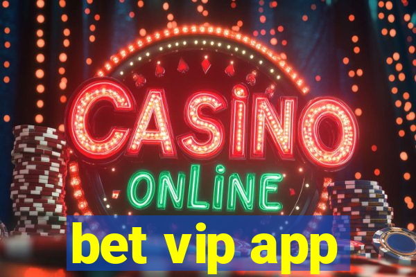 bet vip app