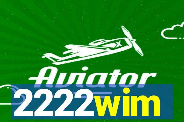 2222wim