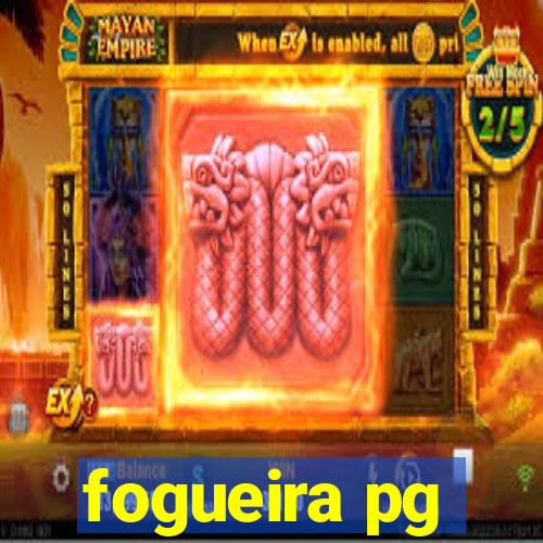 fogueira pg