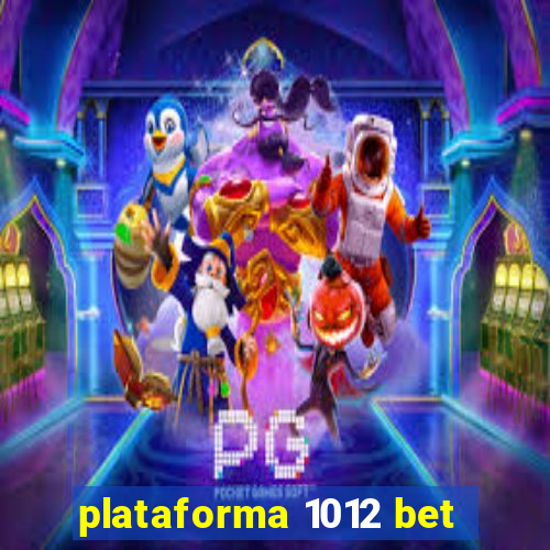 plataforma 1012 bet