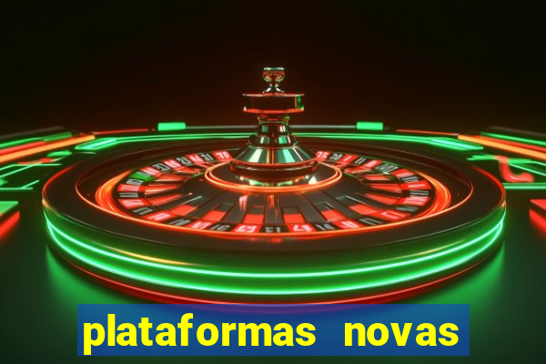 plataformas novas do tigrinho