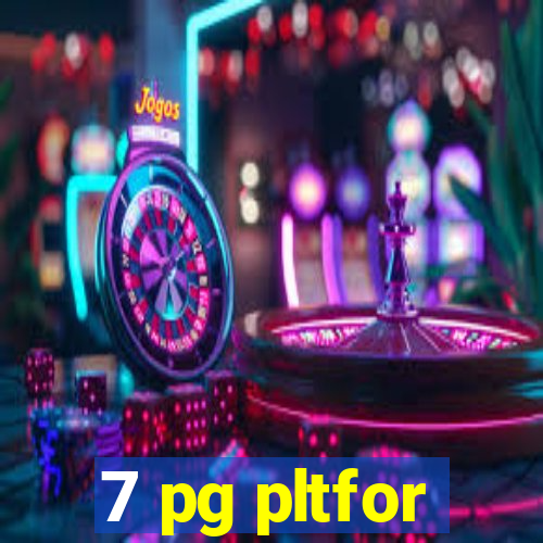 7 pg pltfor