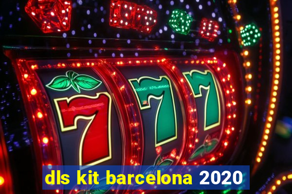 dls kit barcelona 2020