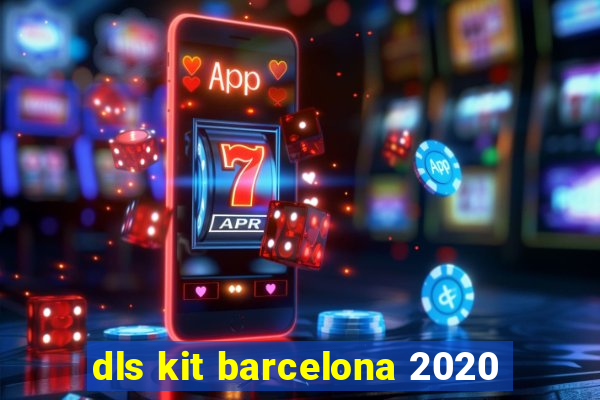 dls kit barcelona 2020