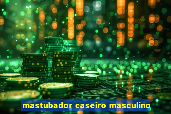 mastubador caseiro masculino