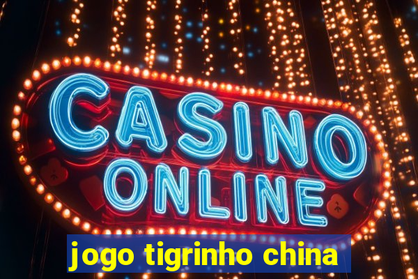 jogo tigrinho china