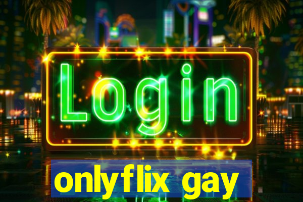 onlyflix gay