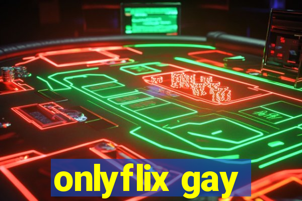onlyflix gay