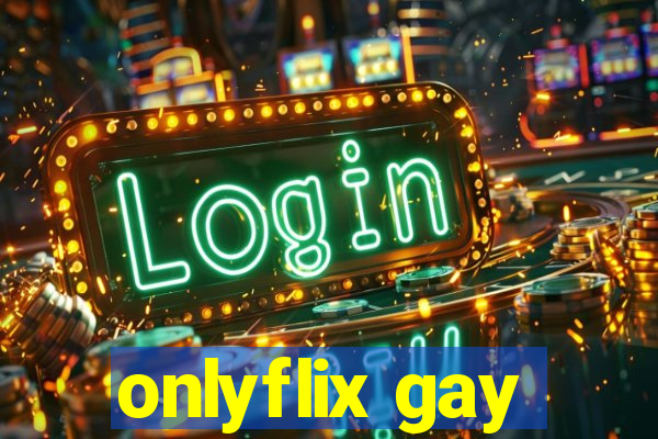 onlyflix gay