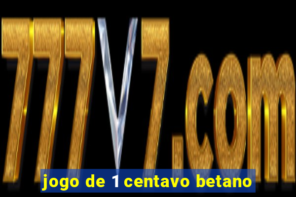 jogo de 1 centavo betano