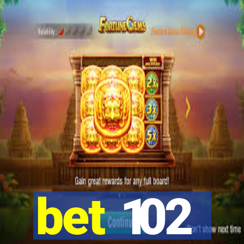 bet 102