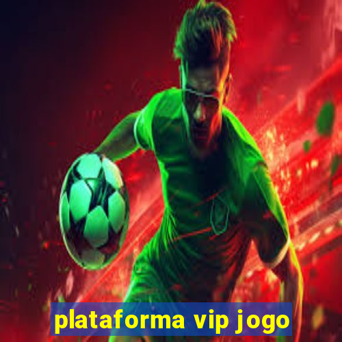 plataforma vip jogo
