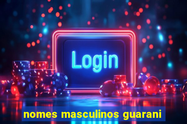 nomes masculinos guarani