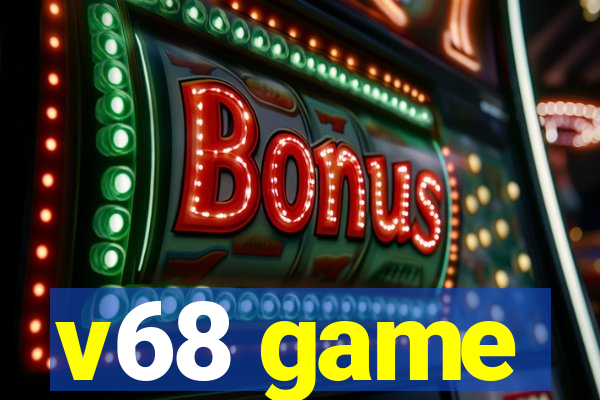 v68 game