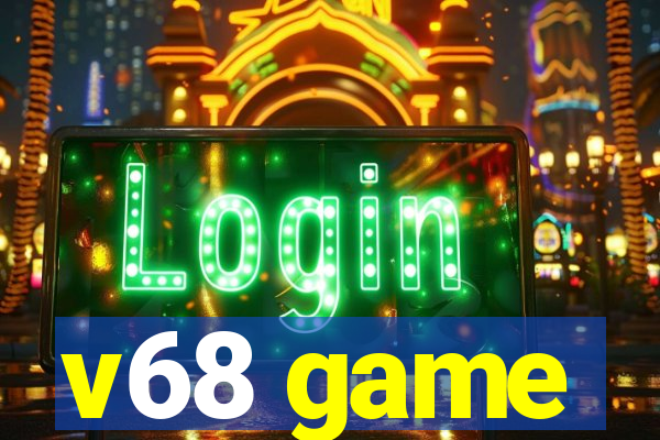 v68 game