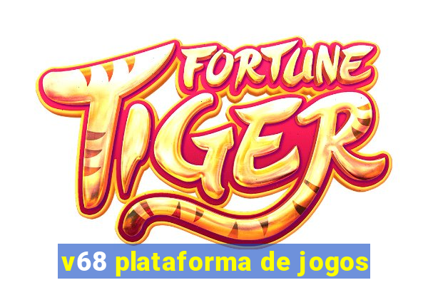 v68 plataforma de jogos