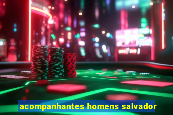 acompanhantes homens salvador