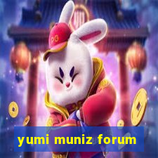 yumi muniz forum