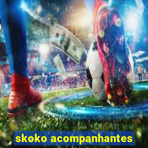 skoko acompanhantes