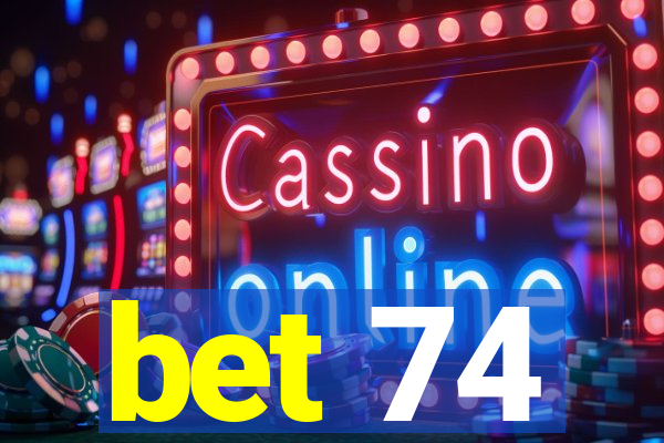 bet 74