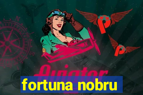 fortuna nobru