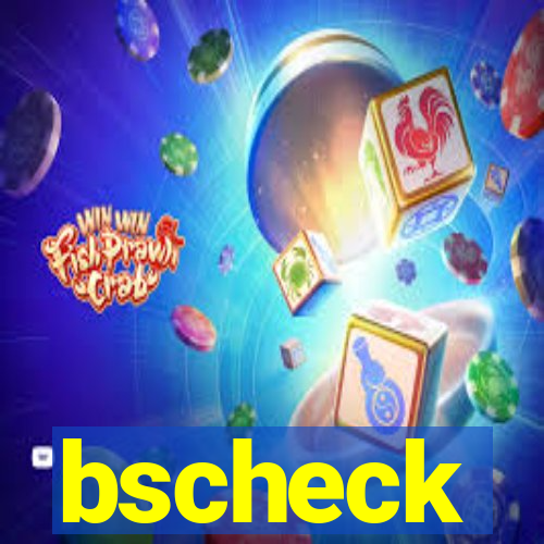 bscheck