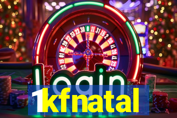 1kfnatal