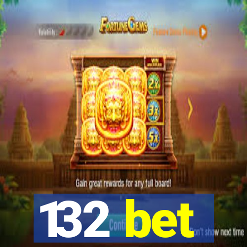 132 bet
