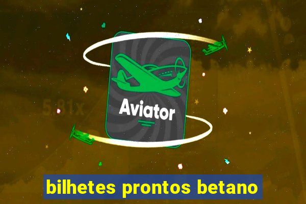 bilhetes prontos betano