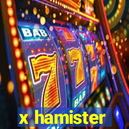 x hamister