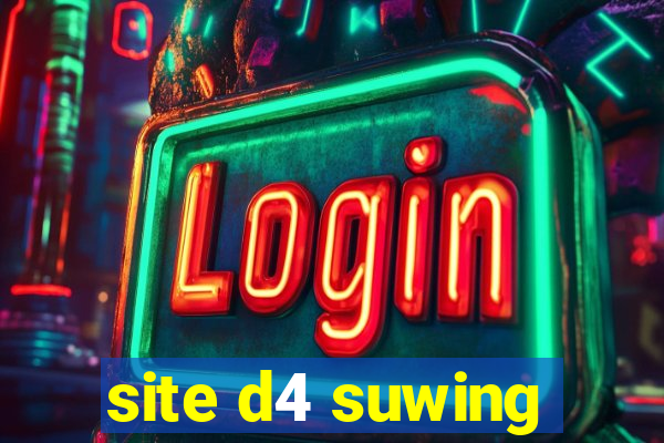 site d4 suwing