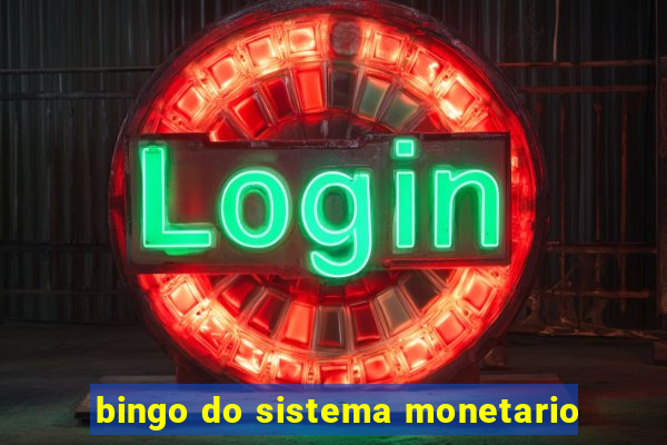 bingo do sistema monetario