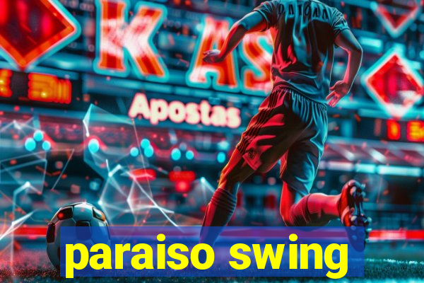 paraiso swing
