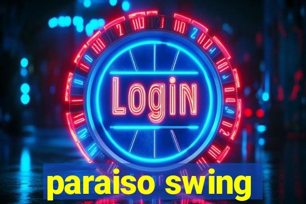 paraiso swing